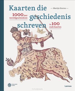 KAARTEN DIE GESCHIEDENIS SCHREVEN - STORMS, MARTIJN - 9789401485296