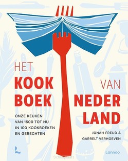 HET KOOKBOEK VAN NEDERLAND - FREUD, JONAH; VERHOEVEN, GARRELT - 9789401492508