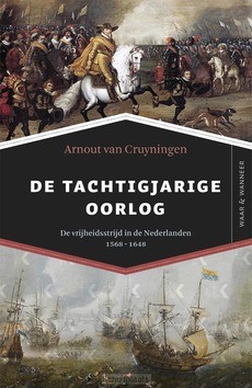 DE TACHTIGJARIGE OORLOG - CRUYNINGEN, ARNOUT VAN - 9789401911344