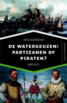 DE WATERGEUZEN: PARTIZANEN OF PIRATEN? - ZUIDHOEK, ARNE - 9789401913942