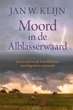 MOORD IN DE ALBLASSERWAARD - KLIJN, JAN W. - 9789401916011