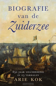 BIOGRAFIE VAN DE ZUIDERZEE - KOK, ARIE - 9789401916943