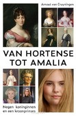 VAN HORTENSE TOT AMALIA - CRUYNINGEN, ARNOUT VAN - 9789401917872