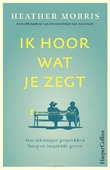 IK HOOR WAT JE ZEGT - MORRIS, HEATHER - 9789402708165