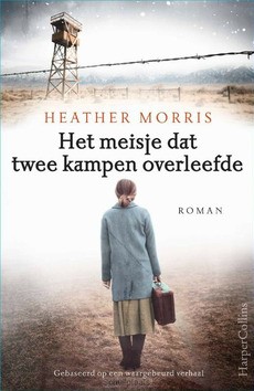 HET MEISJE DAT TWEE KAMPEN OVERLEEFDE - MORRIS, HEATHER - 9789402710298