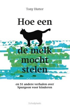 HOE EEN KAT DE MELK MOCHT STELEN - HUTTER, TONY - 9789402902525