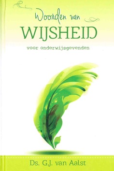 WOORDEN VAN WIJSHEID ONDERWIJSGEVENDEN - AALST, G.J. VAN - 9789402904642