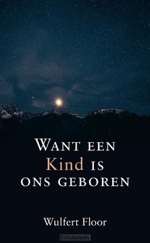 WANT EEN KIND IS ONS GEBOREN - FLOOR, W. - 9789402908749