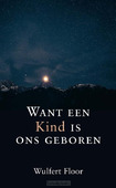 WANT EEN KIND IS ONS GEBOREN
