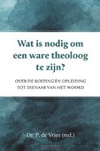 WAT IS NODIG OM EEN WARE THEOLOOG TE ZIJ