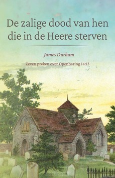 ZALIGE DOOD VAN HEN DIE IN DE HEERE STER - DURHAM, JAMES - 9789402911862