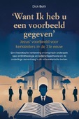 WANT IK HEB U EEN VOORBEELD GEGEVEN - BOTH, DICK - 9789402913026