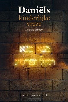 DANIËLS KINDERLIJKE VREZE - KIEFT, DS. D.E. VAN DE - 9789402913071