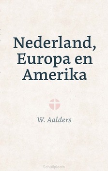 NEDERLAND EUROPA EN AMERIKA - AALDERS, W. - 9789402913101