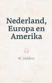 NEDERLAND EUROPA EN AMERIKA - AALDERS, W. - 9789402913101