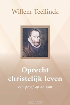 OPRECHT CHRISTELIJK LEVEN - TEELLINCK, WILLEM - 9789402914689