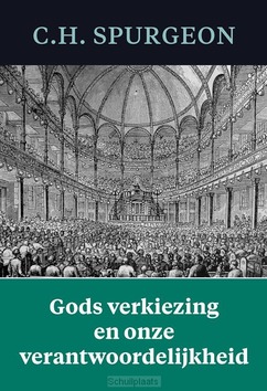 GODS VERKIEZING EN ONZE VERANTWOORDELIJK - SPURGEON, C.H - 9789402914719