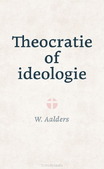 THEOCRATIE OF IDEOLOGIE - AALDERS, W. - 9789402916218