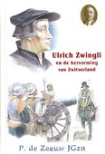 ULRICH ZWINGLI EN DE HERVORMING VAN ZWIT - ZEEUW - 9789461150868