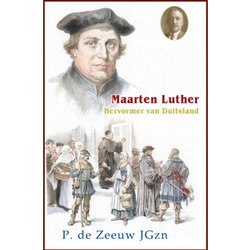 MAARTEN LUTHER HERVORMER VAN DUITSLAND - ZEEUW, P. DE - 9789461150974