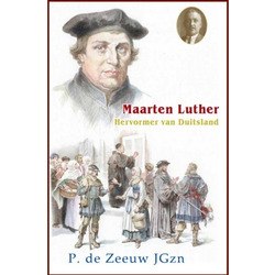 MAARTEN LUTHER HERVORMER VAN DUITSLAND - ZEEUW, P. DE - 9789461150974