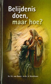 BELIJDENIS DOEN MAAR HOE? - BOVEN, B.J. VAN - 9789461151018