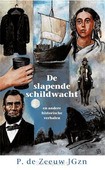 SLAPENDE SCHILDWACHT - ZEEUW, P. DE - 9789461151933