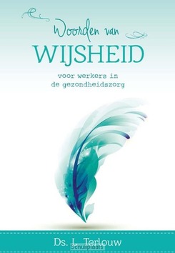 WOORDEN VAN WIJSHEID VOOR WERKERS IN DE - TERLOUW, L. - 9789462780330