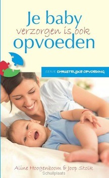 JE BABY VERZORGEN IS OOK OPVOEDEN - STOLK, JOOP / HOOGENBOOM, ALINE - 9789462783096