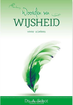 WOORDEN VAN WIJSHEID VOOR ZIEKEN - SCHOT, A. - 9789462785670