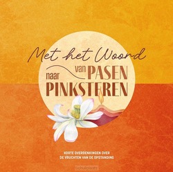 MET HET WOORD VAN PASEN NAAR PINKSTEREN - SCHOUTEN-VERRIPS, ADA - 9789463351775