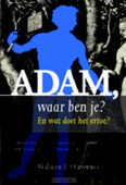 ADAM, WAAR BEN JE? (PAPERBACK) - OUWENEEL, WILLEM J. - 9789463690003