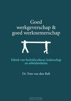 GOED WERKGEVERSCHAP EN GOED WERKNEMERSCH - BELT, TOM VAN DEN - 9789463690256