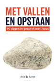 MET VALLEN EN OPSTAAN - ROVER, ARIE DE - 9789463693653