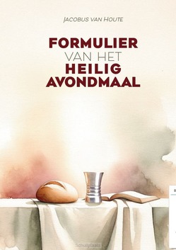FORMULIER VAN HET HEILIG AVONDMAAL - HOUTE, JACOBUS VAN - 9789463703185