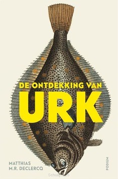 DE ONTDEKKING VAN URK - DECLERCQ, MATTHIAS M.R. - 9789463810265