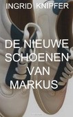 DE NIEUWE SCHOENEN VAN MARKUS - KNIPFER, INGRID - 9789464187014