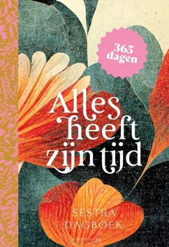 SESTRA DAGBOEK ALLES HEEFT ZIJN TIJD - AUTEURS, DIVERSE - 9789464250732