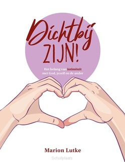 DICHTBIJ ZIJN! - LUTKE, MARION - 9789464251333
