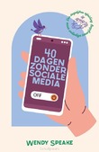40 DAGEN ZONDER SOCIALE MEDIA - SPEAKE, WENDY - 9789464251647