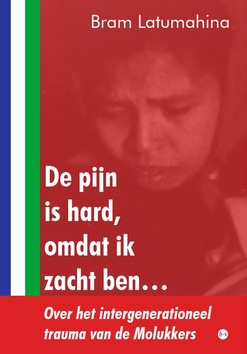 DE PIJN IS HARD OMDAT IK ZACHT BEN - LATUMAHINA, A.A. - 9789465281049