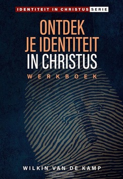 ONTDEK JE IDENTITEIT IN CHRISTUS WERKBOE - KAMP, W. VAN DE - 9789490254872