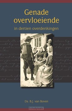 GENADE OVERVLOEIENDE IN DERTIEN OVERDENK - BOVEN, DS.B.J.VAN - 9789491272554