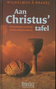AAN CHRISTUS TAFEL - BRAKEL, WILHELMUS A - 9789491583056