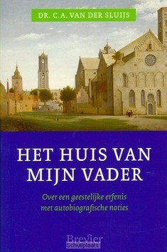 HET HUIS VAN MIJN VADER - SLUIJS, C.A. VAN DER - 9789491583285