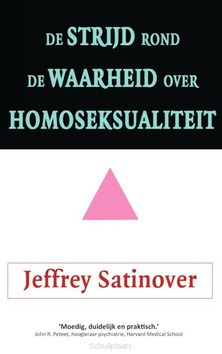 DE STRIJD ROND DE WAARHEID OVER HOMOSEKS - SATINOVER, JEFFREY - 9789491706660