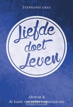 LIEFDE DOET LEVEN - GRAY, STEPHANY - 9789491935091