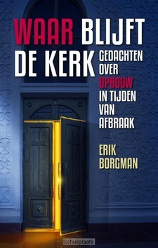 WAAR BLIJFT DE KERK. GEDACHTEN OVER OPBO - BORGMAN, ERIK - 9789492093127