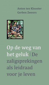 OP DE WEG VAN HET GELUK - KLOOSTER, ANTON TEN; ZWEERS, GERBEN - 9789492093936