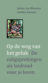 OP DE WEG VAN HET GELUK - KLOOSTER, ANTON TEN; ZWEERS, GERBEN - 9789492093936